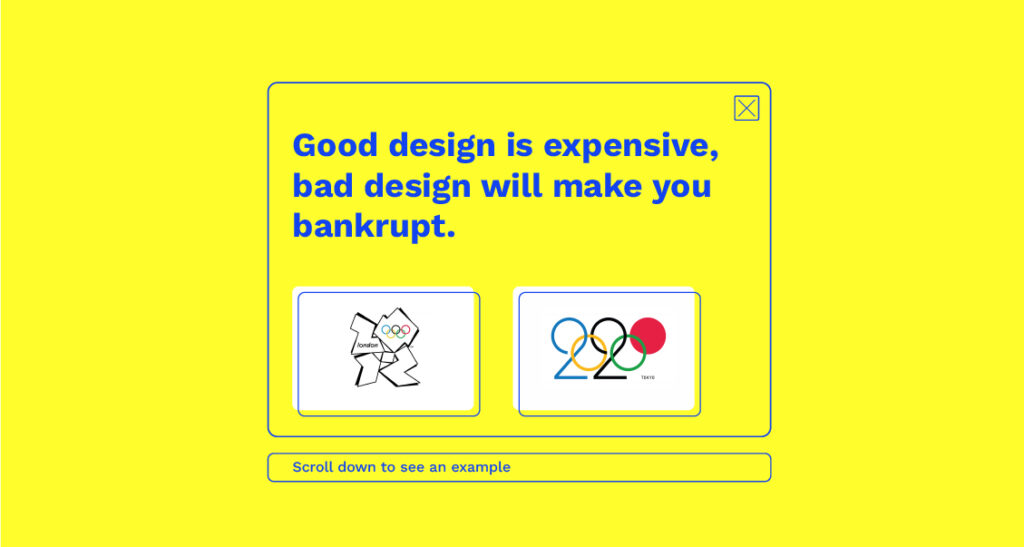 Good design is expensive, bad design will make you bankrupt.